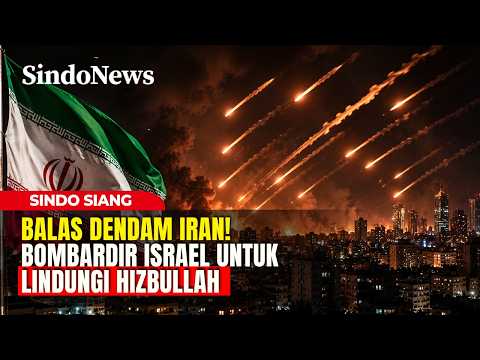 Balas Dendam Iran! Bombardir Israel untuk Lindungi Hizbullah | Sindo Siang | 09/06 | PART 2