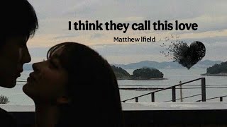 Download lagu Matthew Ifield – I Think They Call This Love (Lyric Video) mp3