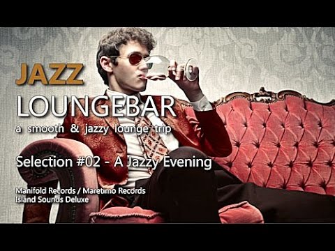 Jazz Loungebar - Selection #02 A Jazzy Evening, HD, 2018, Smooth Lounge Music