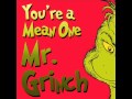 You're a Mean One Mr. Grinch 