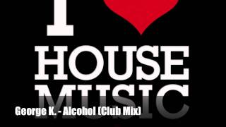 George K - Alcohol (Club Mix)