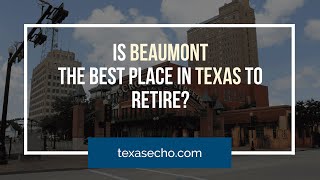 Is Beaumont the Best Place in Texas to Retire
