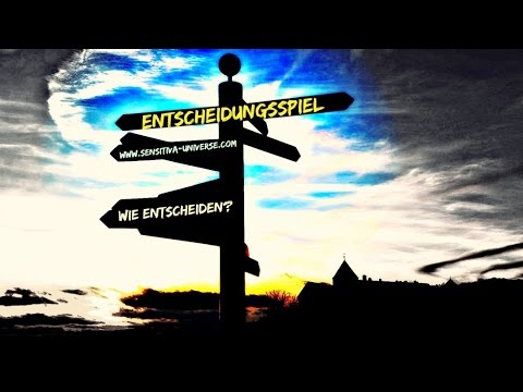 Entscheidungsspiel | Wie sollst/kannst Du Dich entscheiden? ♥ SENSITIVA UNIVERSE