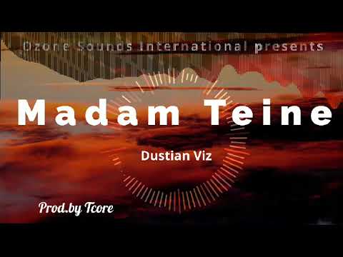 Madam Teine - Dustian Viz_prod.by  Tcore_ozone international sounds