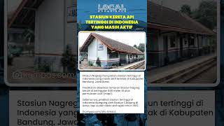 Stasiun Nagreg Tertinggi Aktif di Indonesia 848 mdpl, Sedangkan Cikajang Tertinggi tapi Nonaktif