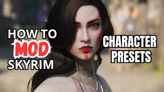 Getting Skyrim character presets - How to mod Skyrim