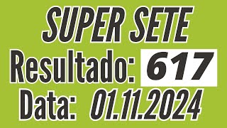 Resultado do Super Sete 617 de hoje, SUPER SETE de hoje, Resultado Super Sete de 1/11,