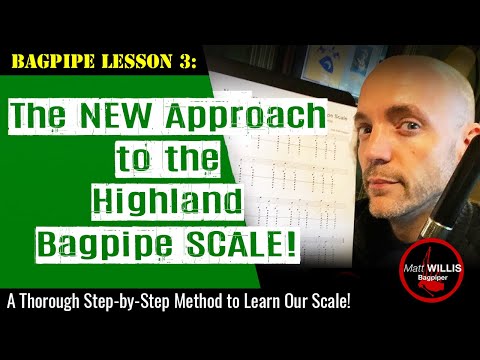 Bagpipe Lesson 3: New Approach to the Highland Bagpipe Scale!