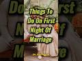 Things To Do On First Night Of Marriage Islam Islamicshorts Shorts