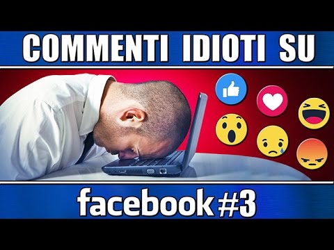 Commenti IDIOTI su FACEBOOK 3 DEGRADO TOTALE