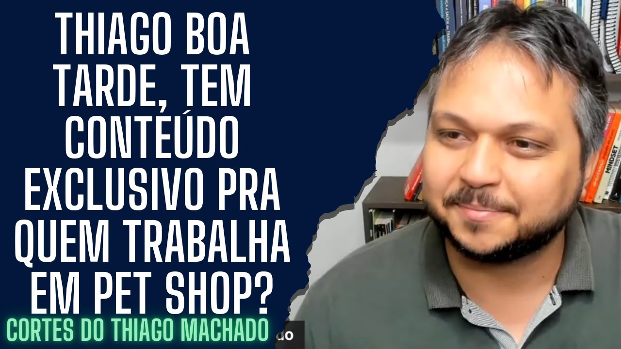 Thiago boa tarde, tem conteúdo exclusivo pra quem trabalha em Pet shop?