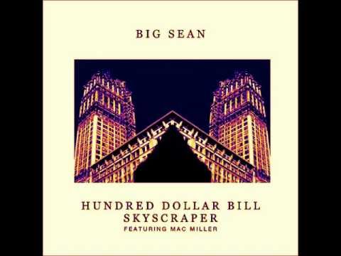 Big Sean- Hundred Dollar Bill Skyscraper Feat. Mac Miller (LYRICS IN DESCRIPTION)