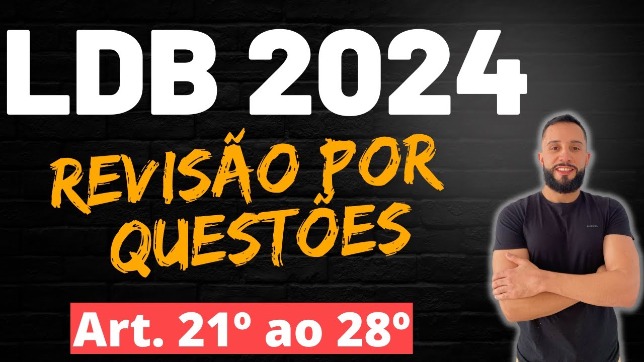 Revisão Por Questões [Aula 04) -  Artigos 21º ao 28º - LDB Atualizada para Concursos!