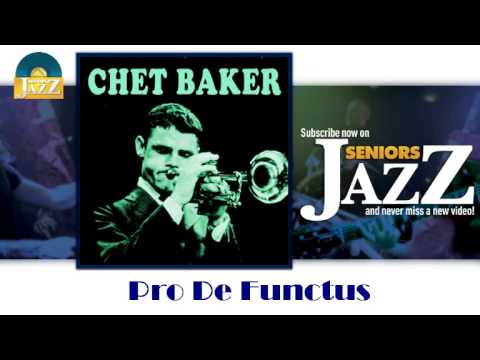 Chet Baker - Pro De Functus (HD) Officiel Seniors Jazz