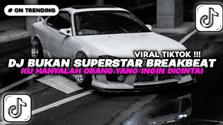 Download lagu DJ BUKAN SUPERSTAR BREAKBEAT | KU HANYALAH ORANG YANG INGIN DICINTAI VIRAL TIKTOK !!! mp3 Download lagu DJ BUKAN SUPERSTAR BREAKBEAT | KU HANYALAH ORANG YANG INGIN DICINTAI VIRAL TIKTOK !!! mp3