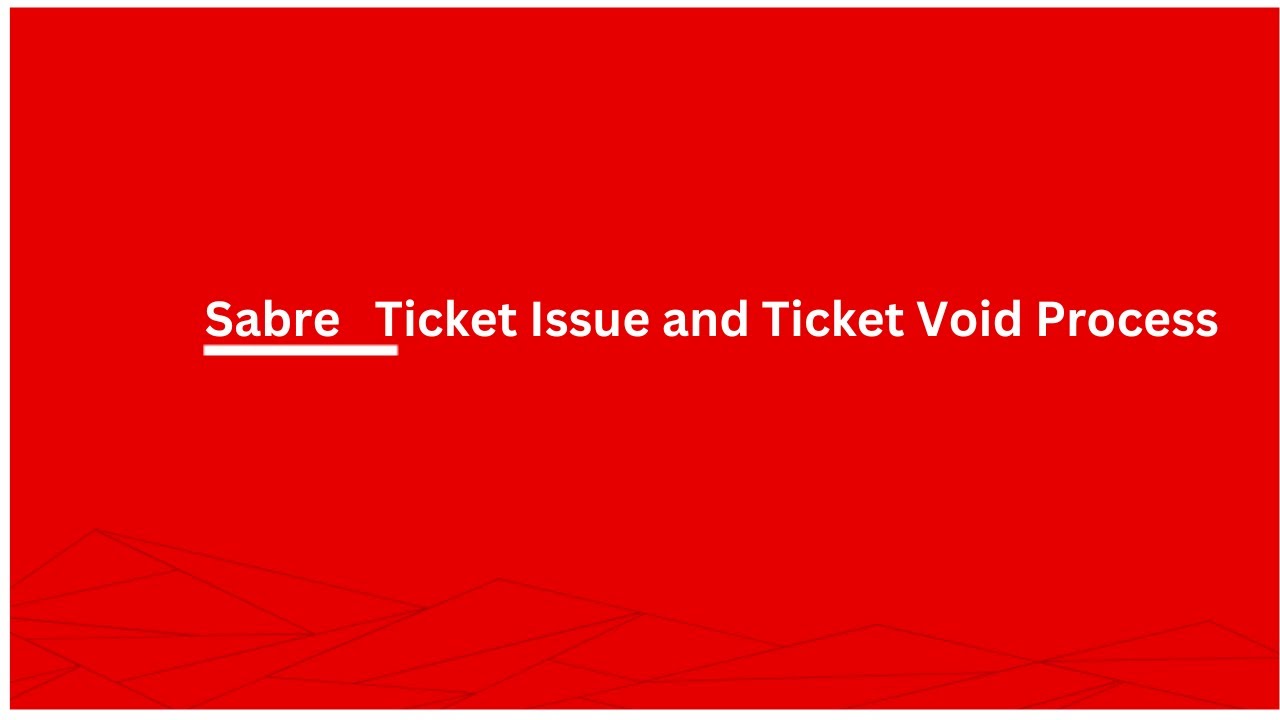 Sabre   Ticket Issue and Ticket Void Process