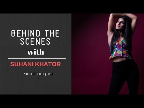Prateek Sukhnani Behind The Scenes with Suhani Khator | Fashion Photoshoot | 2018