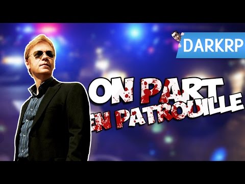 ON PART EN PATROULLE ! - GMOD DarkRP FR