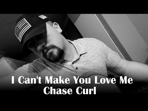 I Can't Make You Love Me - Chase Curl (Bonnie Raitt Cover)