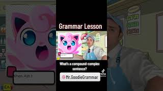 Grammar Lesson 18: Compound-Complex Sentence