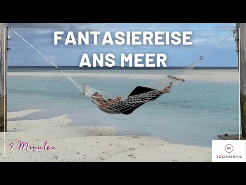 Entspannen und Kraft Tanken mit einer Fantasiereise ans Meer 🏝