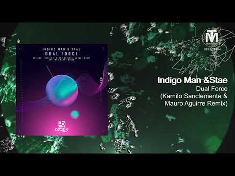 Indigo Man & Stae - Dual Force (Kamilo Sanclemente & Mauro Aguirre Remix)