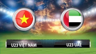 🔴TRỰC TIẾP U23 Việt Nam & U23 AUE 🔴Live | Xoilac TV  Tranh HCĐ 1/09/2018