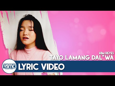 Kim Reyes - Tayo Lamang Dal'wa (Official Lyric Video)