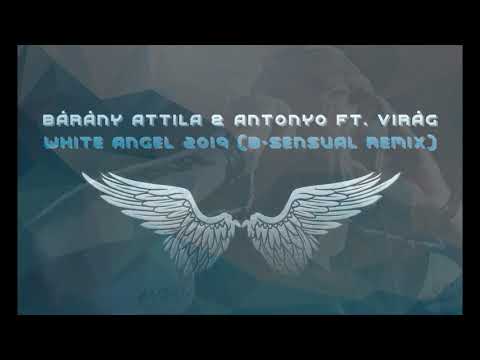 Bárány Attila & Antonyo ft. Virág - White angel 2019 (B-sensual Mix)