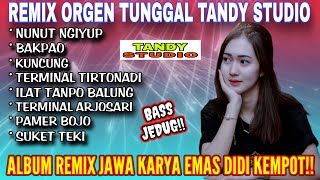 Download lagu REMIX ORGEN TUNGGAL TANDY STUDIO❗Album remix karya emas didi kempot❗Nunut ngiyup, Kuncung,Pamer bojo mp3