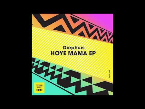 Diephuis – Hoye Mama Original Mix