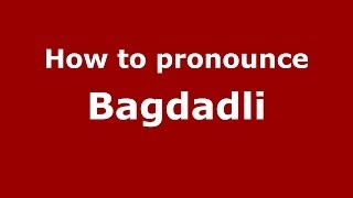 How to pronounce Bagdadli