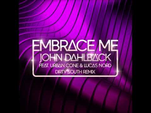 John Dahlbäck - Embrace Me (Dirty South Remix)