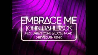 John Dahlbäck - Embrace Me (Dirty South Remix)