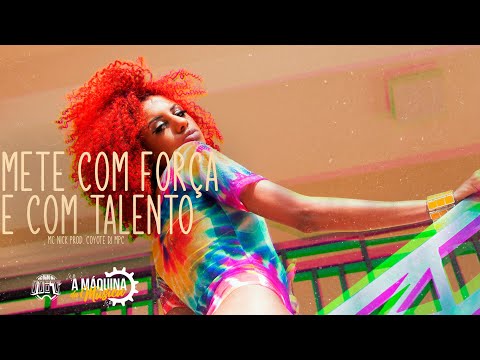Mete com Força e com Talento - MC Nick  prod. Coyote DJMPC (videoclipe oficial)