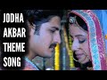 Jodha Akbar Theme Song Ep 240