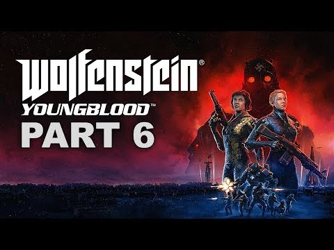 WOLFENSTEIN YOUNGBLOOD - Co-op  Gameplay Walkthrough Part 6 - No Commentary (Xbox One X Enhanced)