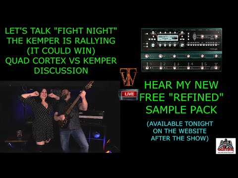 Quad Cortex vs Kemper Fight Night Discussion, New Kemper "Refined"  Sample Pack Demo & live hang