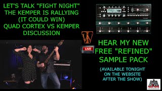 Quad Cortex vs Kemper Fight Night Discussion, New Kemper &quot;Refined&quot;  Sample Pack Demo &amp; live hang