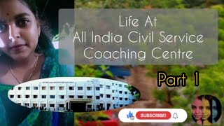 Part 1 || Life at all india civil service coaching centre || AICSCC 2022 Batch