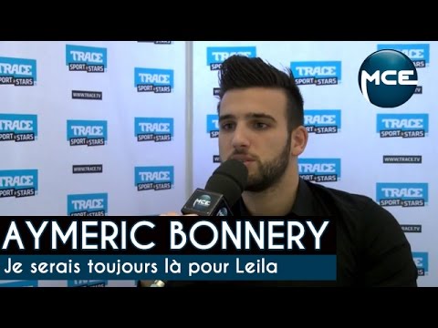 Aymeric Bonnery : «Je serais toujours là pour Leila, j'en fais une priorité» (Vidéo MCE)