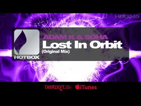 Adam K & Soha - Lost In Orbit (Original Mix) Hotbox Digital]