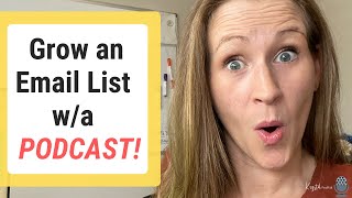 Grow an Email List with a Podcast: How to Video