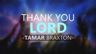 Tamar Braxton - Thank You Lord (Lyric Video)