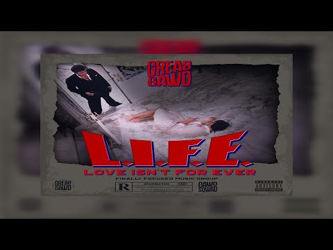 GREA8GAWD - L.I F.E. (Love Isn't Forever) (New Official Audio)