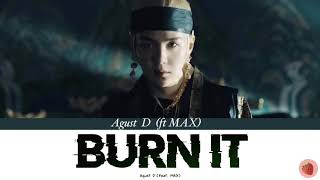 Download lagu Agust D Burn It (feat MAX) Lyrics [Color Coded Lyrics/Han/Rom/Eng] mp3