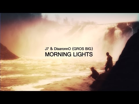 J7 & DisaronnO (GROS BIG ) -  Morning Lights // vidéoclip