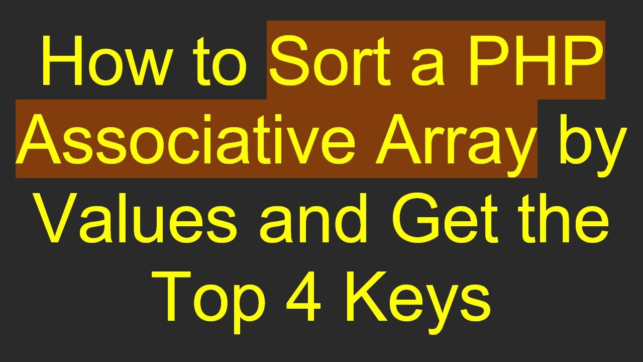 How to Sort a PHP Associative Array by Values and Get the Top 4 Keys