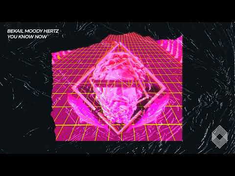 Bekail, Moody Hertz - You Know Now [Kryked LTD]