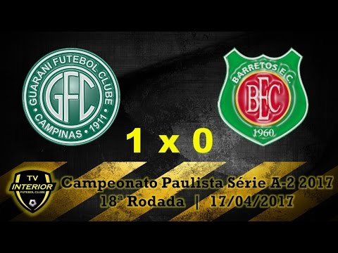 GUARANI 1 X 0 BARRETOS - CAMPEONATO PAULISTA SÉRIE A2 2017 - 18ª RODADA